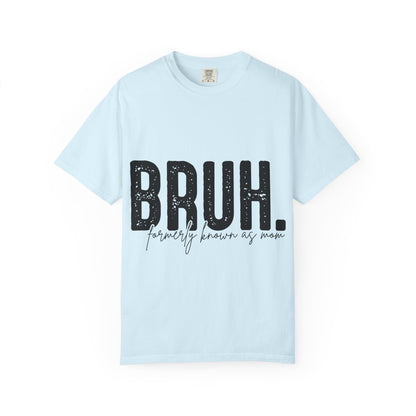 BRUH. T‑Shirt — “formerly known as mom” Funny Graphic Tee Black Script