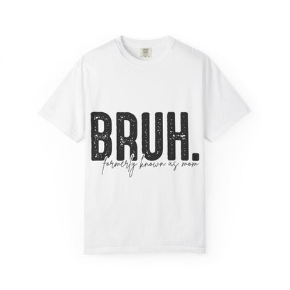 BRUH. T‑Shirt — “formerly known as mom” Funny Graphic Tee Black Script