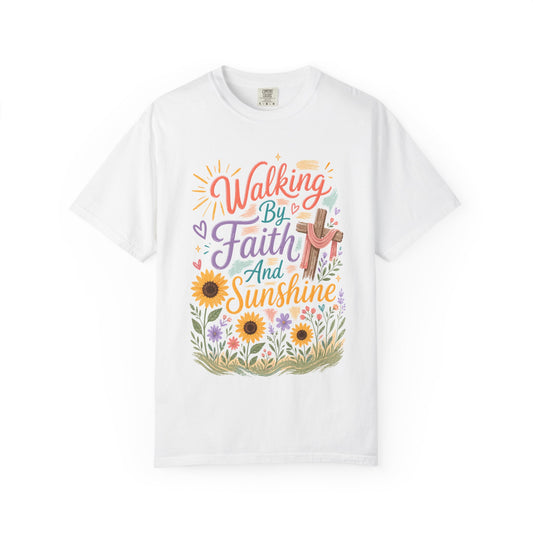 Faith & Sunshine T-Shirt — "Walking By Faith And Sunshine" Floral Christian Tee