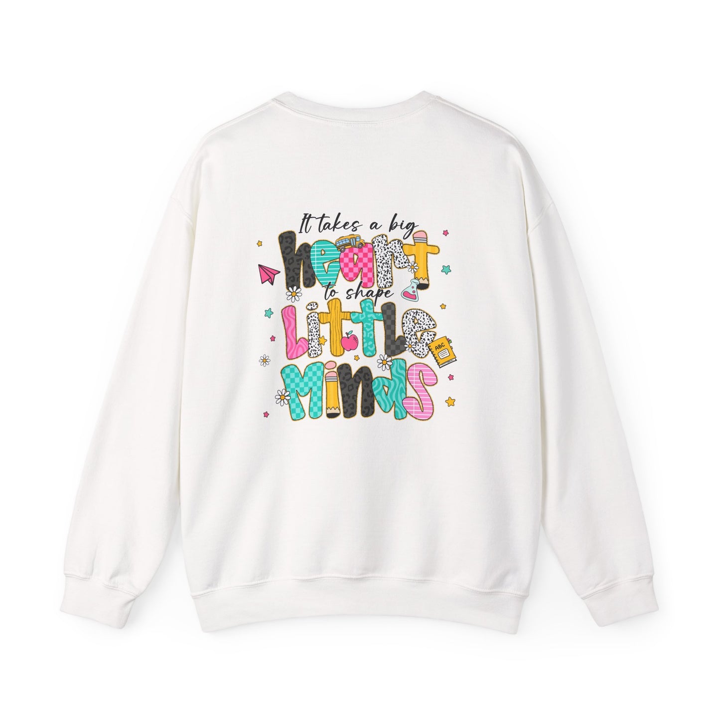 Customizable Teacher Crewneck — “It Takes a Big Heart to Shape Little Minds”