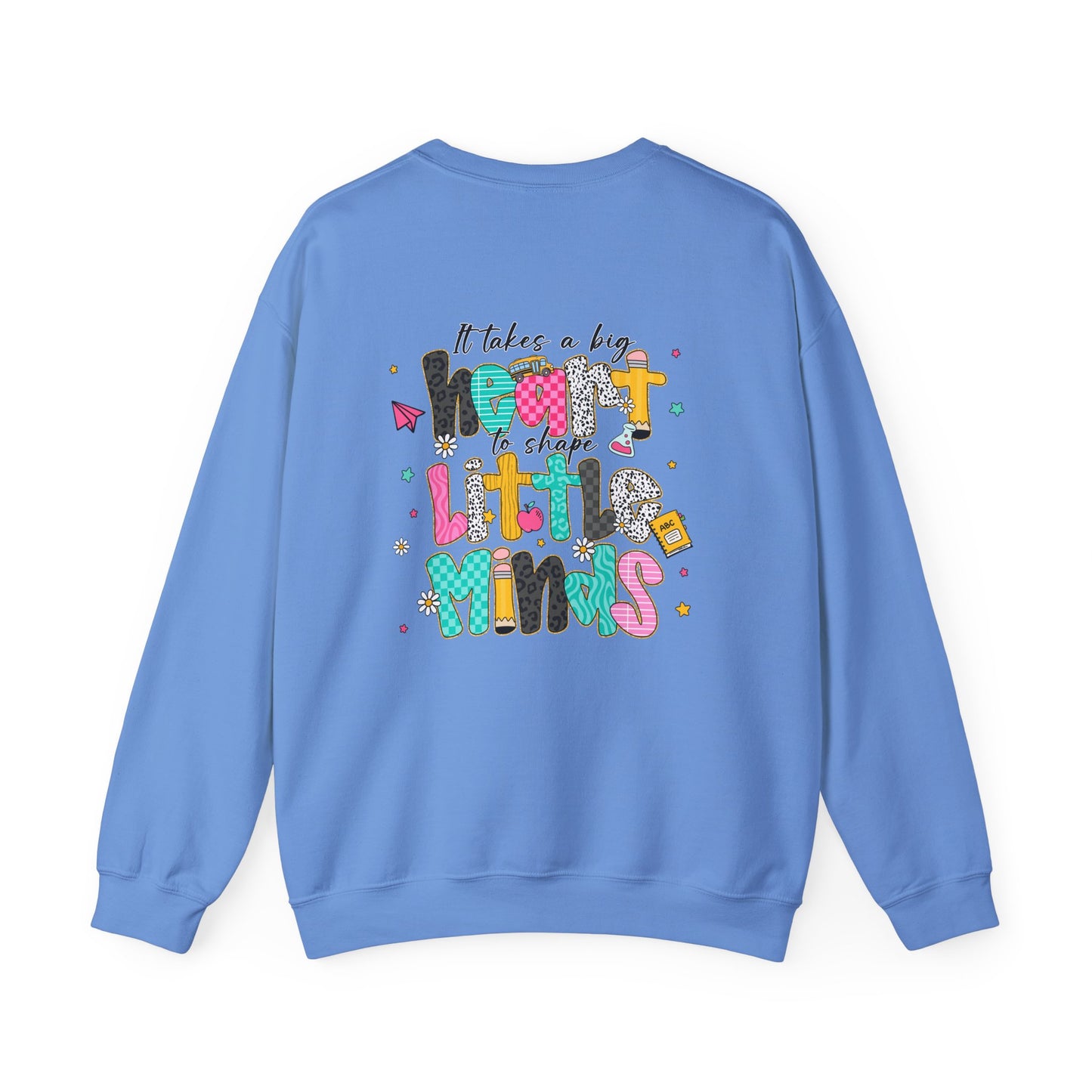 Customizable Teacher Crewneck — “It Takes a Big Heart to Shape Little Minds”