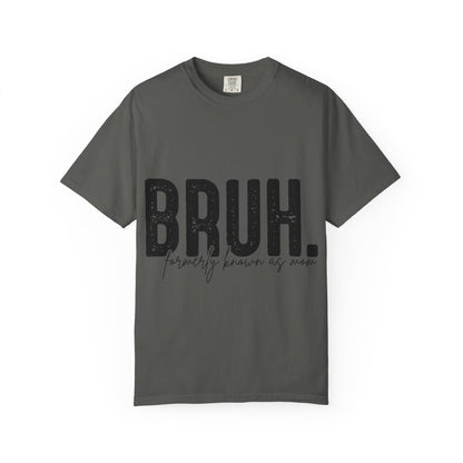 BRUH. T‑Shirt — “formerly known as mom” Funny Graphic Tee Black Script